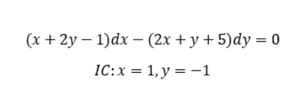 (х + 2у — 1)dx - (2х + у + 5)dy %3D0
IC:х %3D 1,у %3D —1
