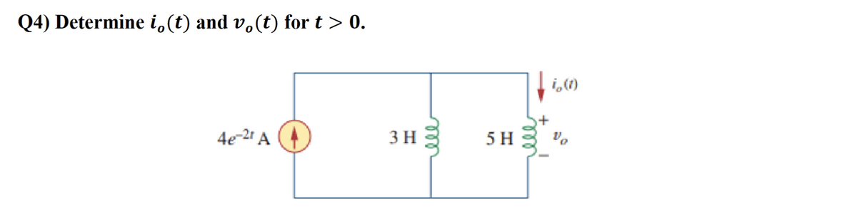 Q4) Determine i(t) and v(t) for t > 0.
4e-2t A
3 H
5 H
i (1)