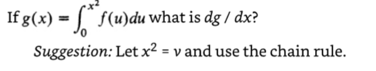 If g(x) = f*²*ƒ
Suggestion: Let x² = v and use the chain rule.
f(u)du what is dg / dx?