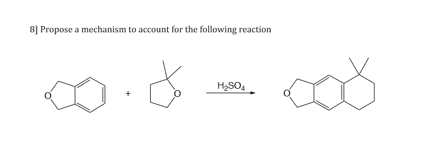 8] Propose a mechanism to account for the following reaction
H2SO4
+
