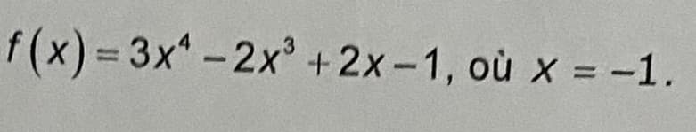 f(x)=3x-2x³ + 2x-1, où x = -1.