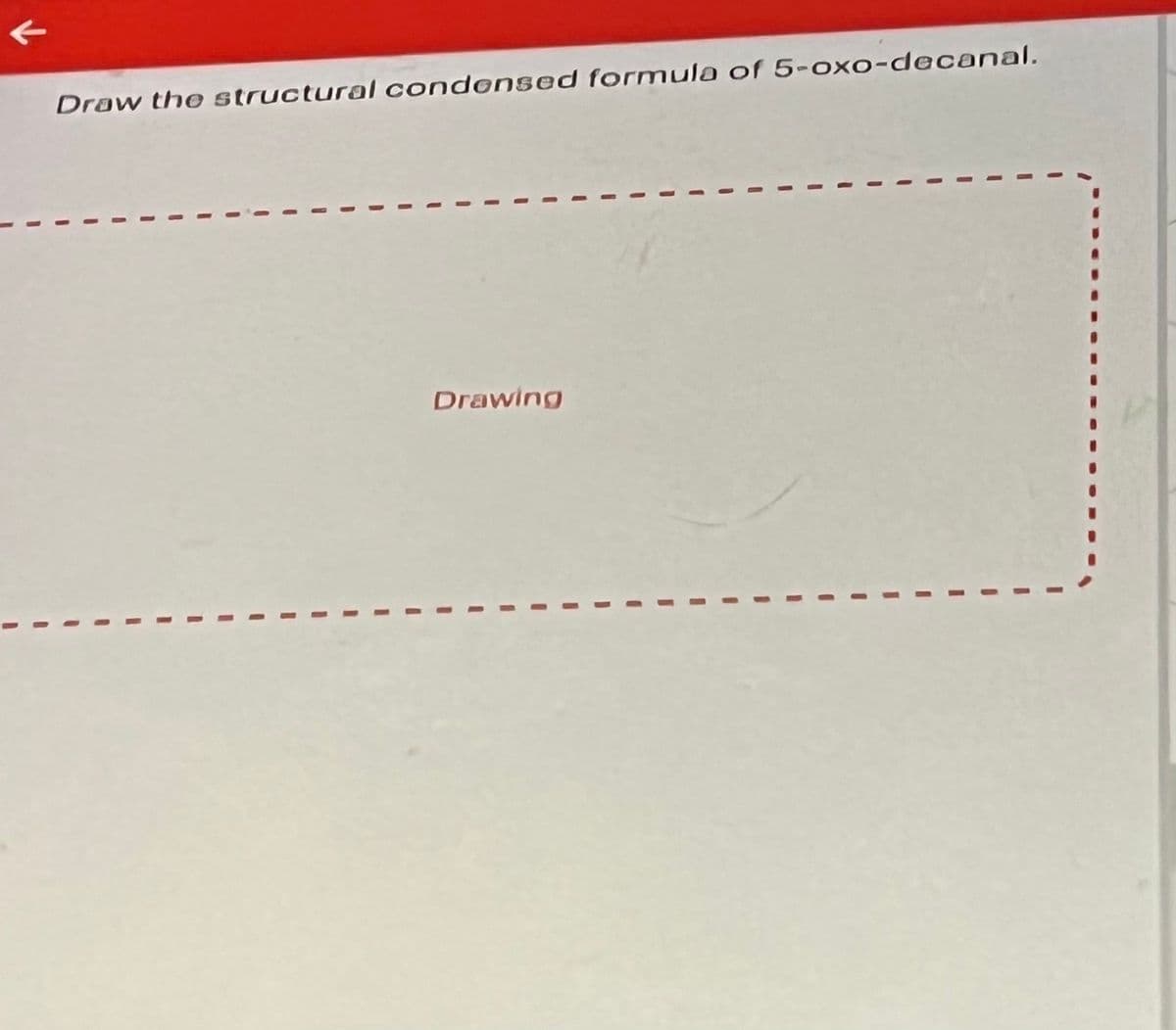 K
Draw the structural condensed formula of 5-oxo-decanal.
Drawing
