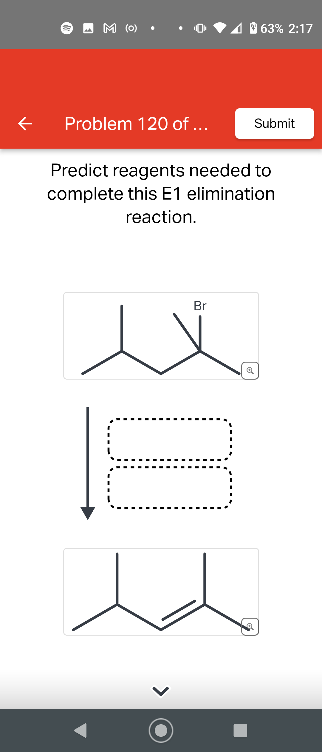 ♫M (0)
Problem 120 of ...
63% 2:17
Br
Submit
Predict reagents needed to
complete this E1 elimination
reaction.