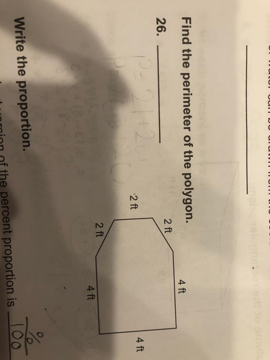 omulc
Find the perimeter of the polygon.
4 ft
26.
2 ft
P-21+2
'2 ft
4 ft
2 ft
4 ft
Write the proportion.
100
the percent proportion is
