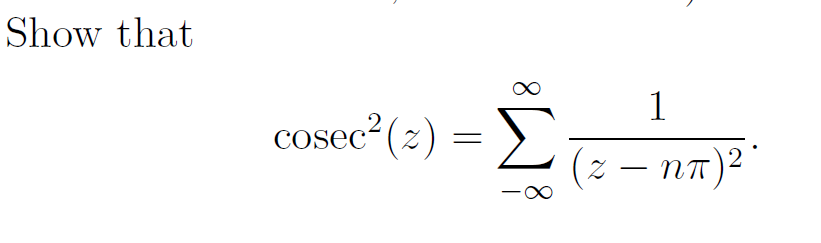 Show that
1
cosec²(2) = >
(z – nn)²"
2
-
