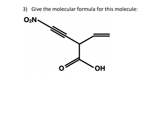 3) Give the molecular formula for this molecule:
O2N.
OH
