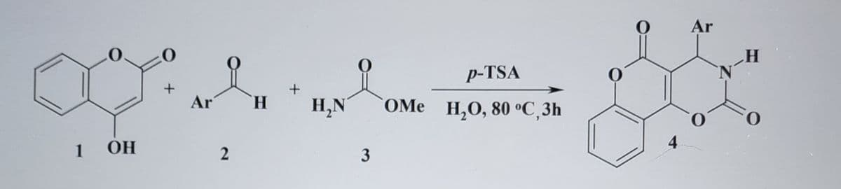 1
OH
+
Ar
2
H
H₂N
3
p-TSA
OMe H₂O, 80 °C, 3h
O
Ar
H