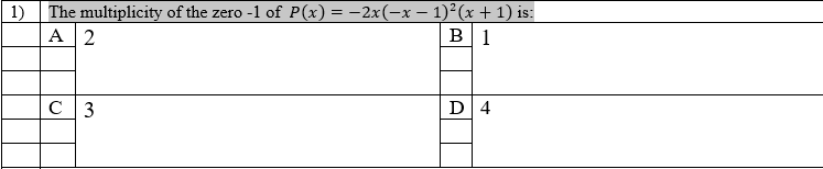 1)
The multiplicity of the zero -1 of P(x) = -2x(-x – 1)²(x + 1) is:
A 2
в 1
D 4
C 3
