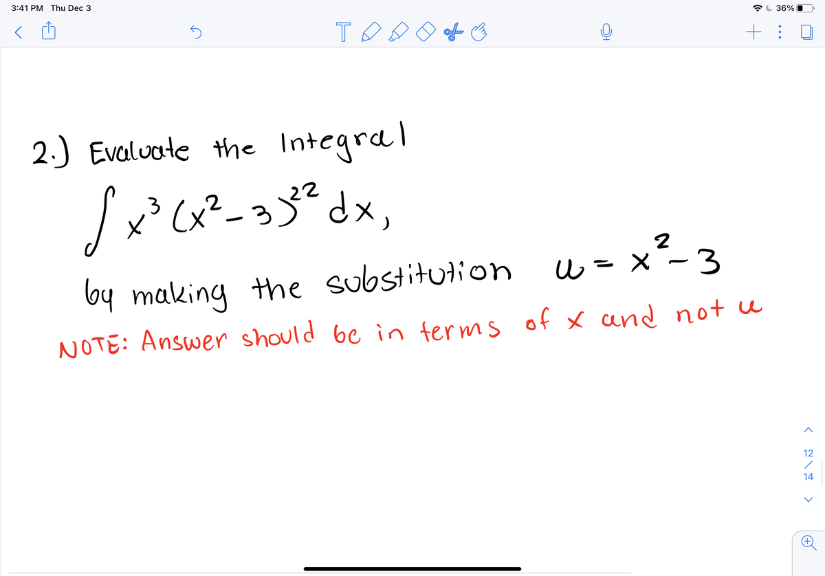 3:41 PM Thu Dec 3
36%
of o
2.) Evaluate the Integral
22
by making the substitution w= x²-3
12
14
