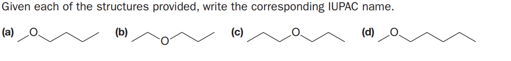 Given each of the structures provided, write the corresponding IUPAC name.
(a)
(b)
(c)
(d)
