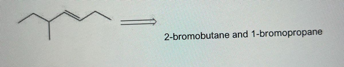 2-bromobutane and 1-bromopropane