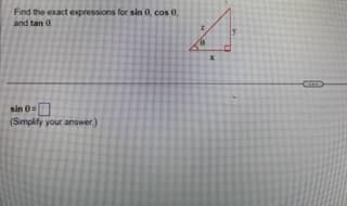 Find the exact expressions for sin 0, cos 0,
and tan 0.
sin 0=
(Simplify your answer)
