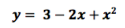 y = 3 – 2x +x²
|
