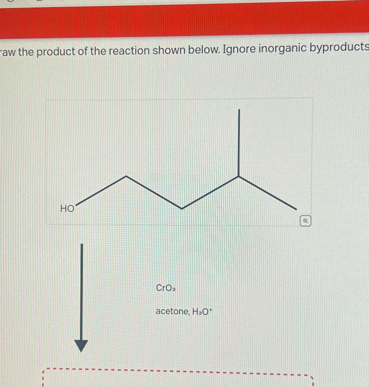 aw the product of the reaction shown below. Ignore inorganic byproducts
HO
1
1
7
CrO3
acetone, H30t
17
1
T
11