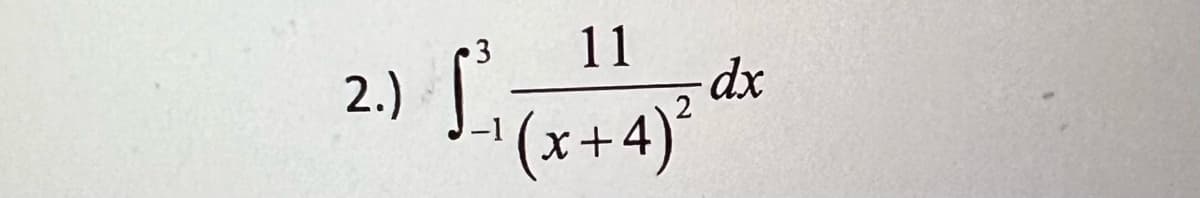 2.)
11
¹(x+4)²
2
dx