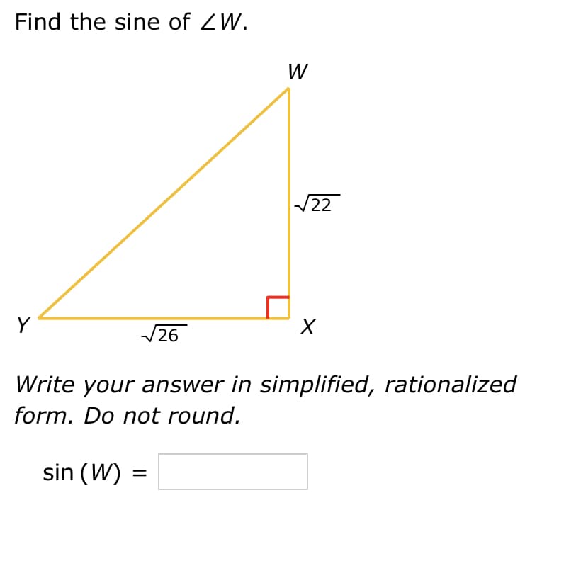 Find the sine of ZW.
Y
√26
sin (W)
W
=
√22
Write your answer in simplified, rationalized
form. Do not round.
X