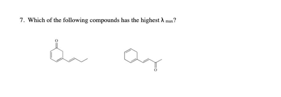 7. Which of the following compounds has the highest A max?