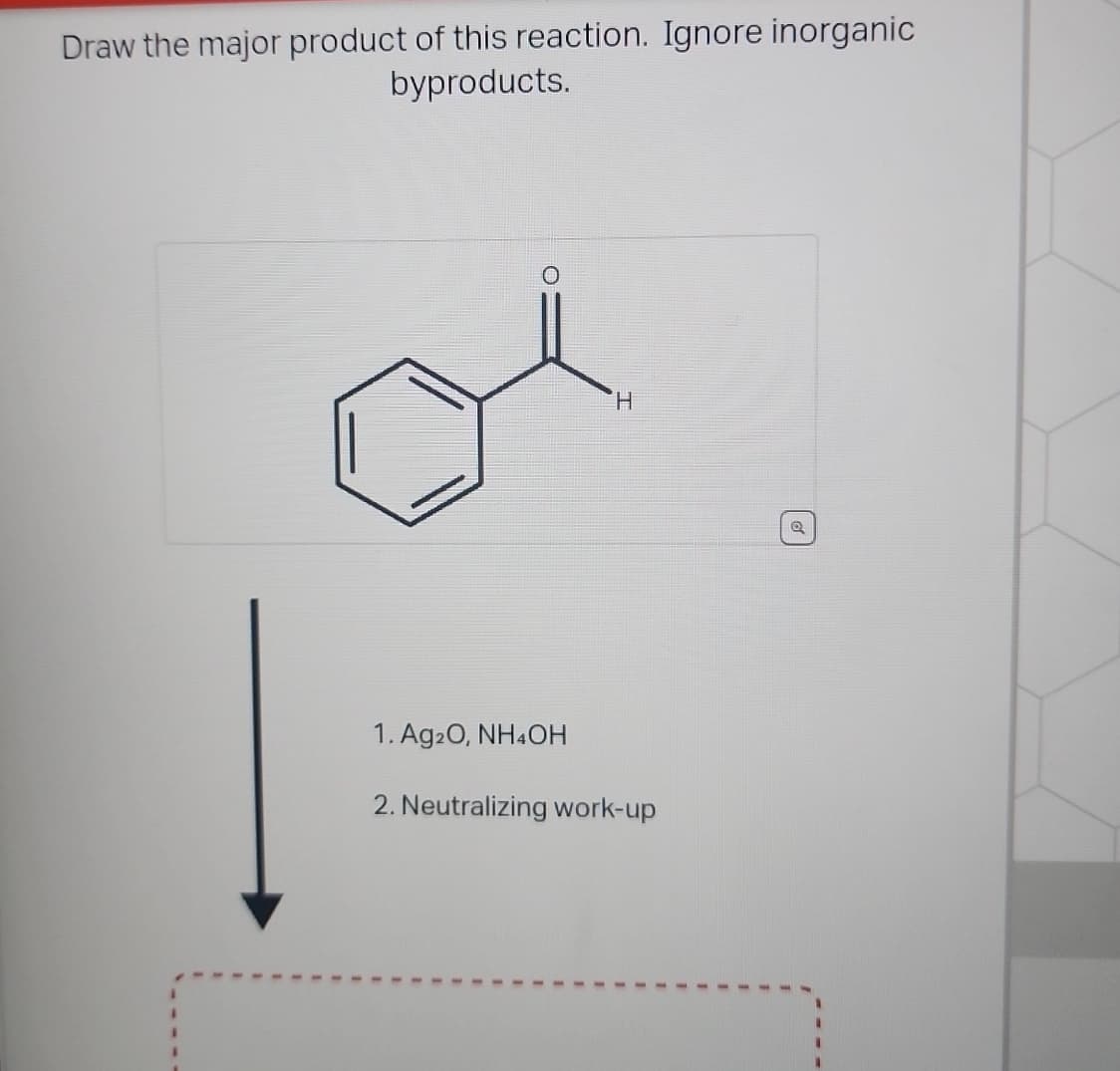 Draw the major product of this reaction. Ignore inorganic
byproducts.
H
1. Ag2O, NH4OH
2. Neutralizing work-up
Q