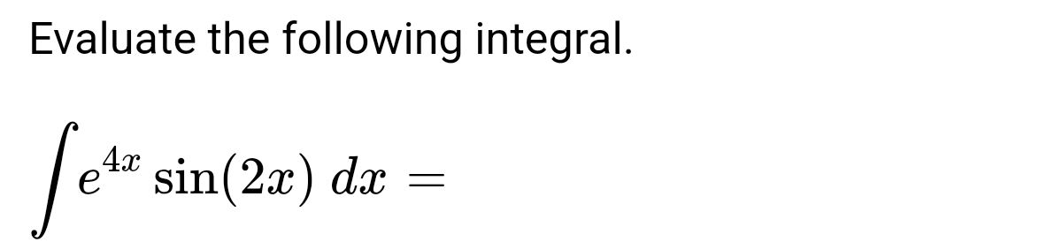 Evaluate the following integral.
4x
Setz
sin(2x) dx
=