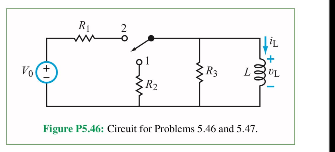 Vo
+
R₁
2
R₂
R3
L
Figure P5.46: Circuit for Problems 5.46 and 5.47.
LiL
+
VL