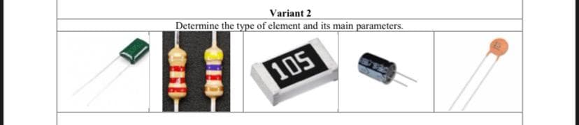 Variant 2
Determine the type of element and its main parameters.
105
1体1

