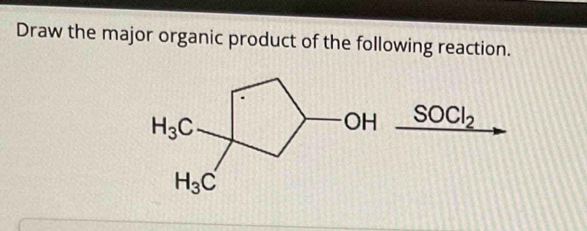 Draw the major organic product of the following reaction.
H3C
H3C
ОН SOCI₂