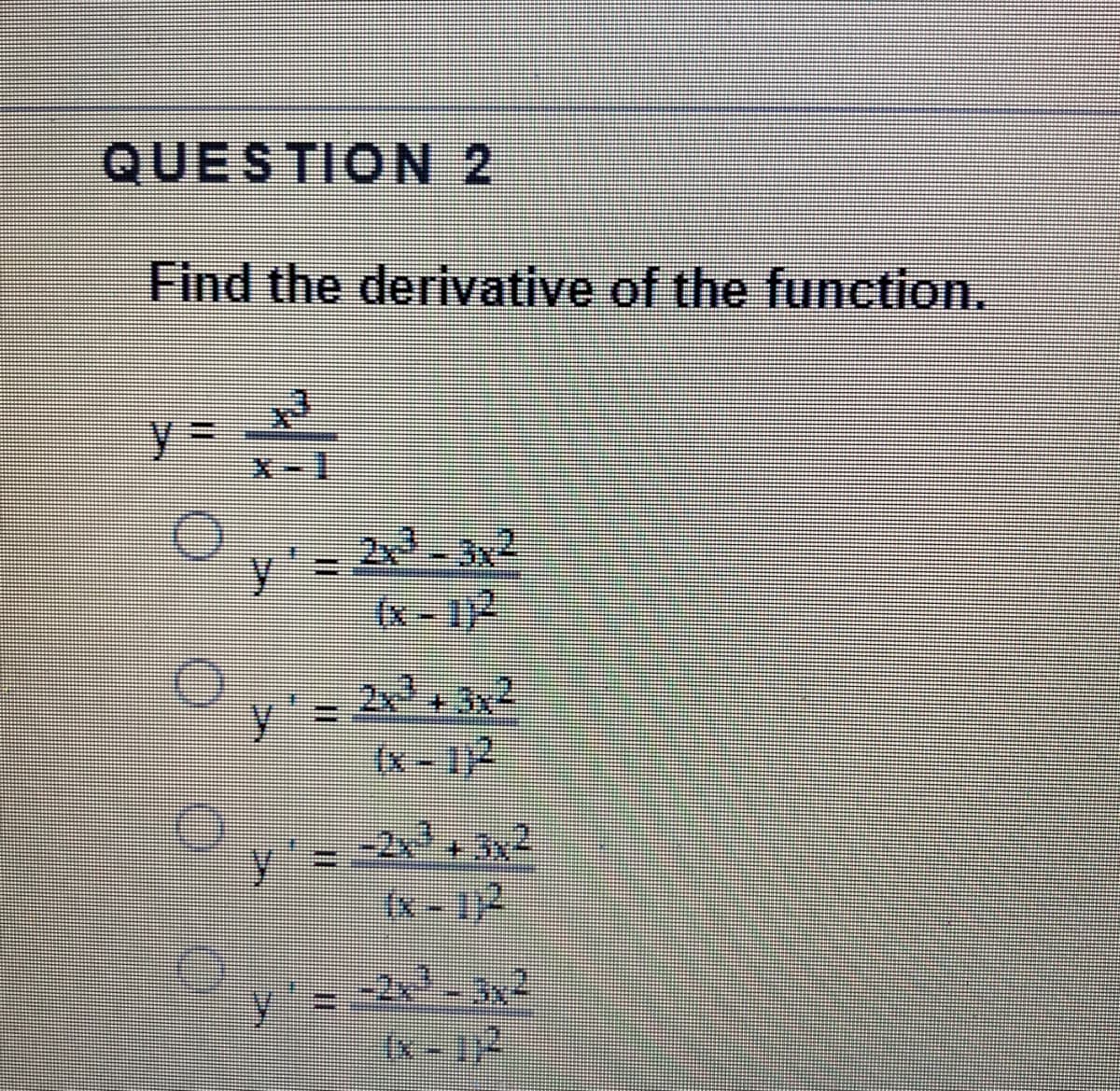 QUESTION 2
Find the derivative of the function.
22-32
(x - 1
y' =
(x- 1)2
ఎతి ఎకి
て- X
