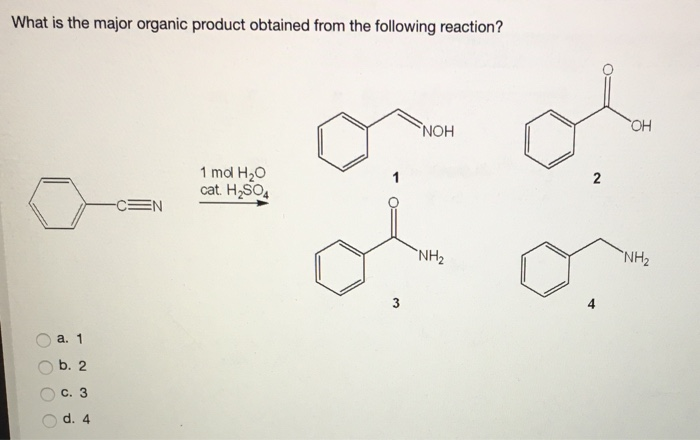 What is the major organic product obtained from the following reaction?
NOH
HO
1 mol H20
cat. H;SO
CEN
`NH2
NH2
3
а. 1
b. 2
C. 3
d. 4
2.
