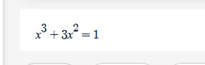 x³ + 3x² = 1