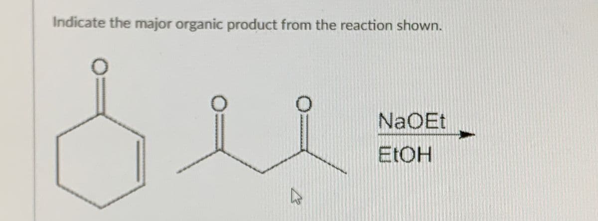 Indicate the major organic product from the reaction shown.
NaOEt
E:OH
