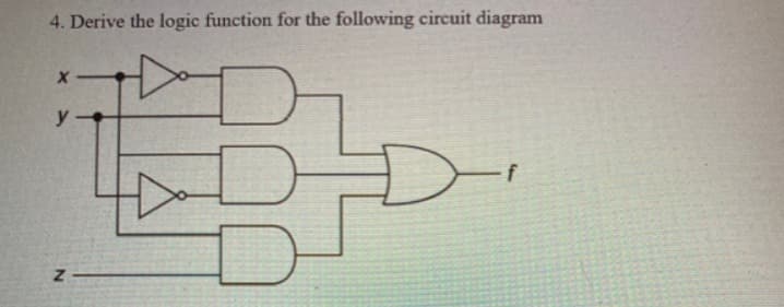 4. Derive the logic function for the following circuit diagram
y
