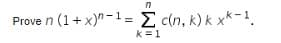 n
Prove n (1+x)"-1= Σ c(n, k) kxk-1.
k=1