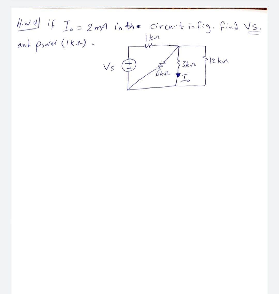 Hw y) if T.- 2mA in the circuit in fig.find Vs.
ニ
and Power (Ikn)
in
Vs E
3kn 2kn
'Io
