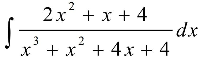 S
2x² + x + 4
3
x +
- dx
2
+ x² + 4x + 4
x