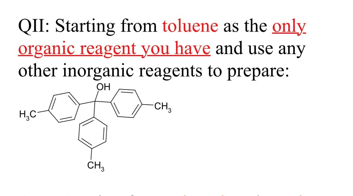 QII: Starting from toluene as the only
organic reagent you have and use any
other inorganic reagents to prepare:
ОН
CH,
H,C-
CHз
