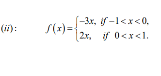 -3х, if -1<x< 0,
f(x)=
|2х, if 0<x<1.
(iї):
