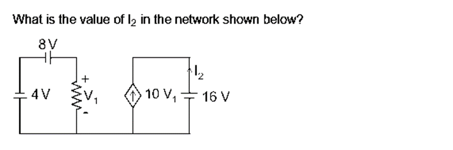 What is the value of l2 in the network shown below?
8V
4V
10 V₁₂
11/₂
16 V