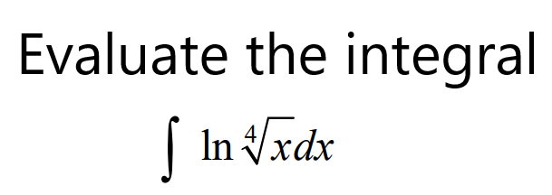 Evaluate the integral
| In Vxdx
