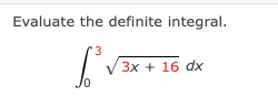 Evaluate the definite integral.
*3
5.³.
3x + 16 dx