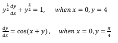 yiy + y = 1, when x = 0, y = 4
dx
dy
cos(x + y), when x = 0,y =
dx
