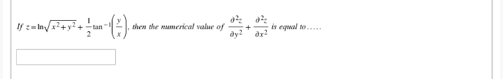 If z=In/x2+y2 +- tan
2
then the numerical value of
+
is equal to.....
ду?
