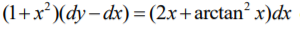 (1+x²)(dy–dx)=(2x+arctan² x)dx
