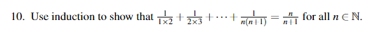 10. Use induction to show that 1x2 + 2x3 +
+ n(n+1) = " for all n € N.