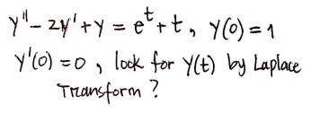 y" - zy' +y = e²+t₂ y(0) = 1
y'(0) = 0, look for y(t) by Laplace
Transform?