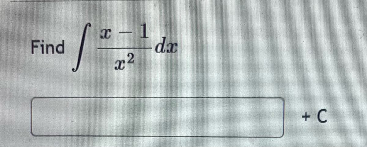 Find
T 1
[²2]
dx
+ C