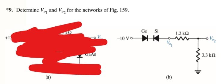 *9. Determine V₁₁ and Vo₂ for the networks of Fig. 159.
+12
-10 Vo
GaAs
Ge Si
(b)
1.2 ΚΩ
Voz
| 3.3 ΚΩ