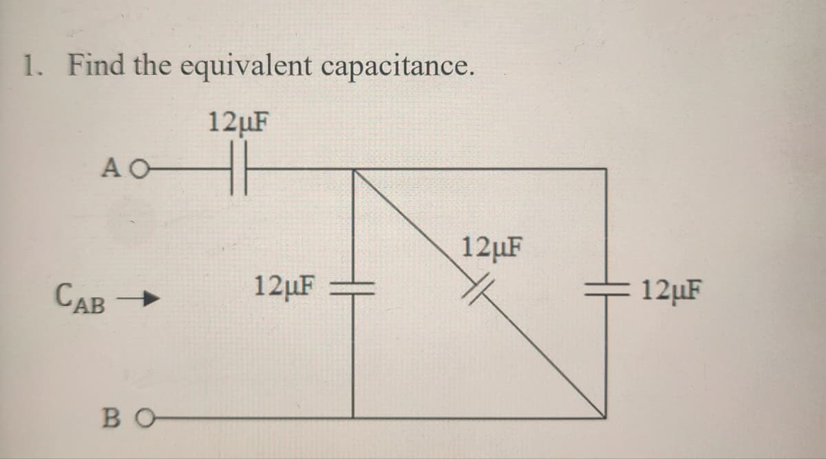 1. Find the equivalent capacitance.
12μF
41
А.О
CAB →
в о-
12μF
12μF
12μF