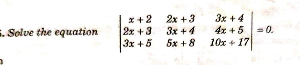 x +2
2x +3
Зх + 5
2x + 3
3x + 4
5x + 8
Зx + 4
4x + 5
10x + 17
. Solve the equation
