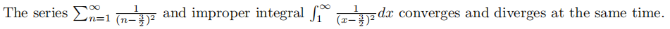 The series E1 y and improper integral dx converges and diverges at the same time.
(n-콜)2
