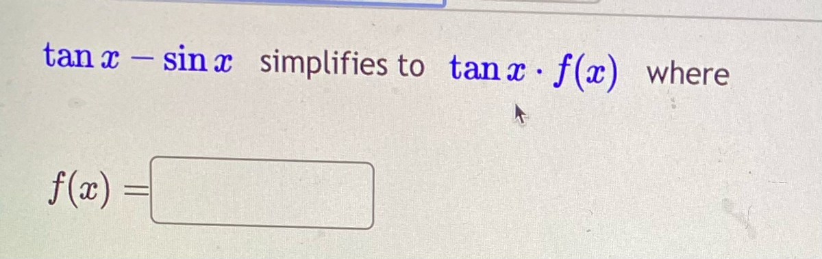 tanî – sinä simplifies to tanx f(x) where
f(x)
.